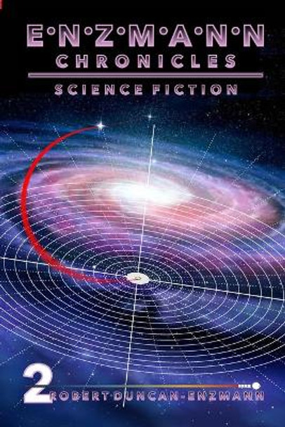 Enzmann Chronicles 2: Science Fiction Robert Duncan-Enzmann 9781387331376