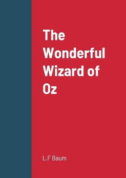 The Wonderful Wizard of Oz L Frank Baum 9781458329462