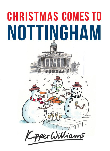 Christmas Comes to Nottingham by Kipper Williams