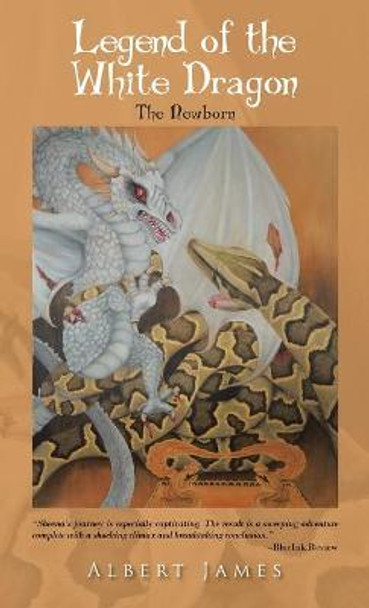 Legend of the White Dragon: The Newborn Albert James 9781466918139