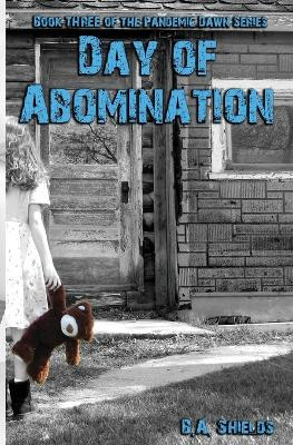 Day of Abomination by B A Shields