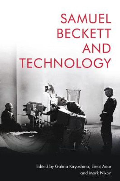 Samuel Beckett and Technology Galina Kiryushina 9781474463287