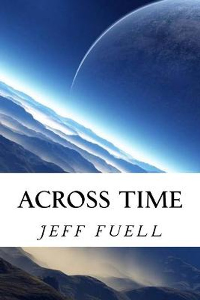 Across Time Jeff Fuell 9781496134448