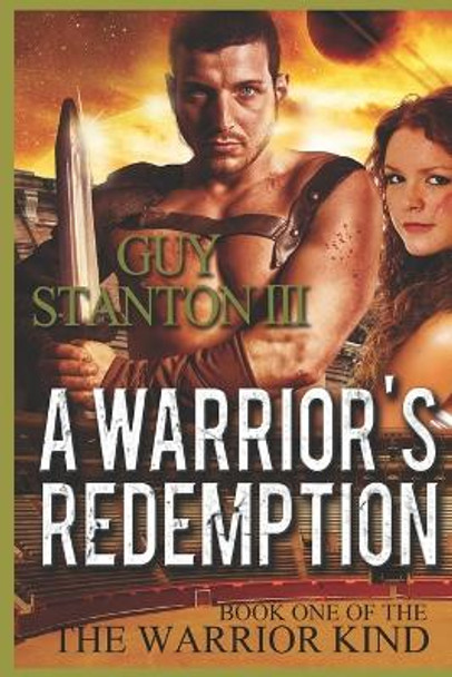 A Warrior's Redemption Guy S Stanton, III 9781494707309