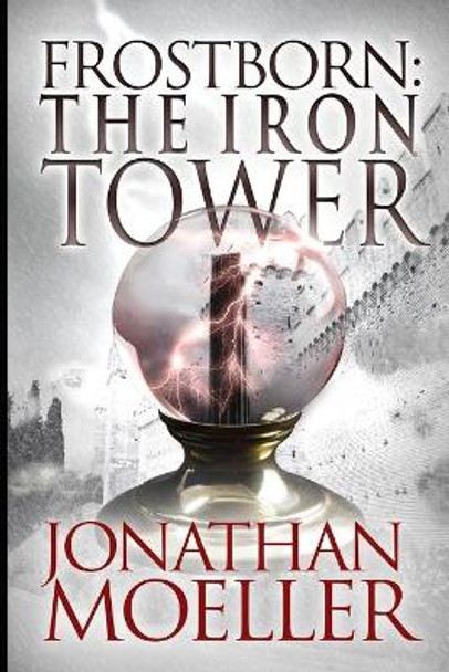 Frostborn: The Iron Tower Jonathan Moeller 9781500398026