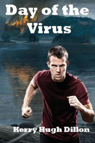 Day of the Virus Kerry Hugh Dillon 9781500159061