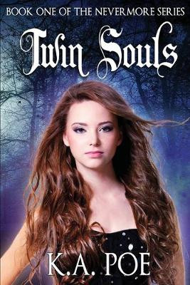 Twin Souls (Nevermore, Book 1) by K a Poe