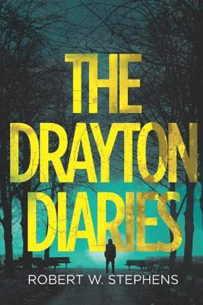The Drayton Diaries Robert W Stephens 9781502893321