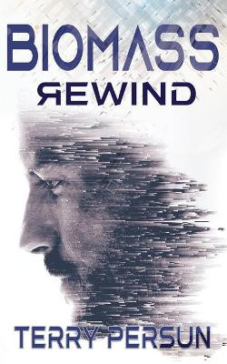 Biomass: Rewind Terry Persun 9781509238880
