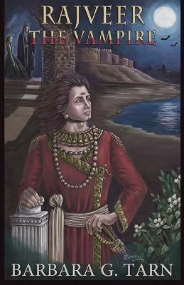Rajveer the Vampire by Barbara G Tarn