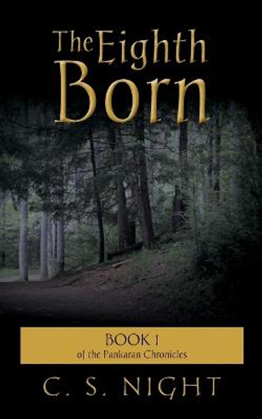 The Eighth Born: Book 1 of the Pankaran Chronicles C S Night 9781514769416