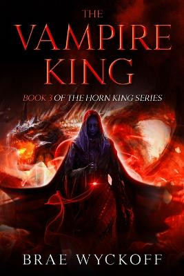 The Vampire King by Brae Wyckoff