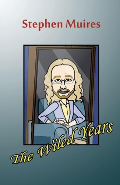 The Wiled Years by Stephen Muires The Wiled Years by Stephen Muires