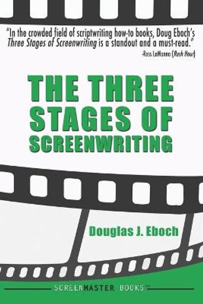 The Three Stages of Screenwriting Douglas J Eboch 9781522838920