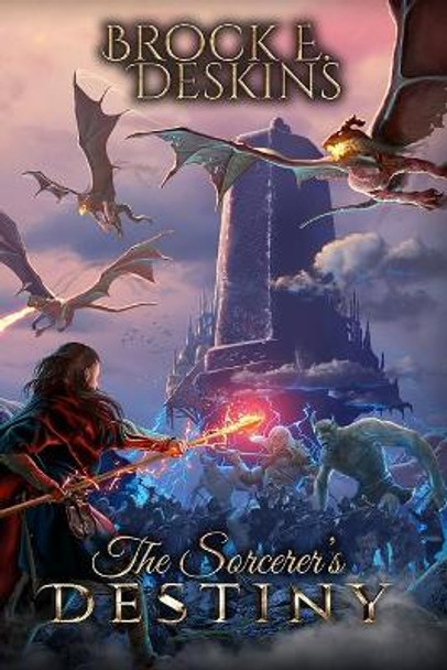 The Sorcerer's Destiny: Book 8 of The Sorcerer's Path Brock E Deskins 9781534935709