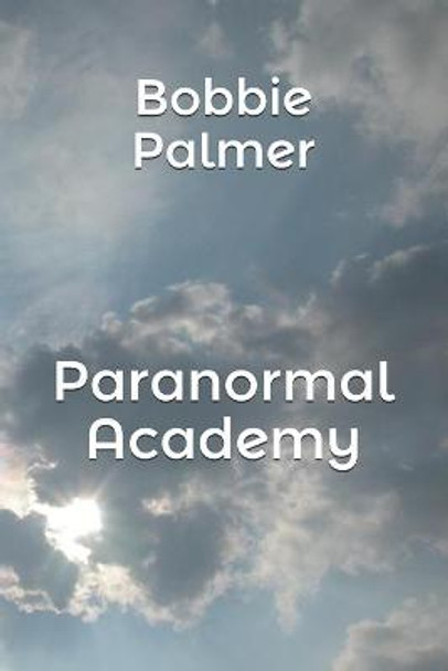 Paranormal Academy Bobbie Palmer 9781532907418