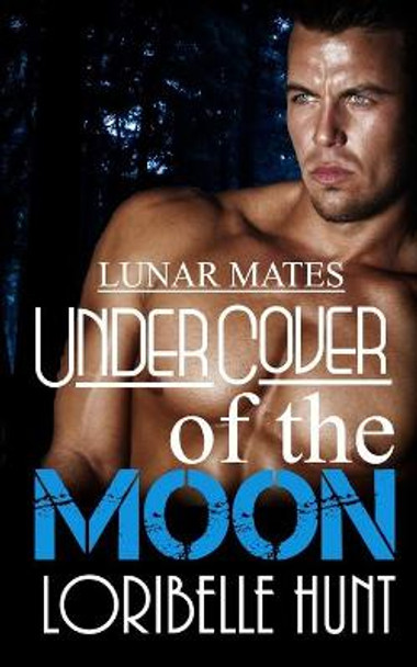 Under Cover Of The Moon by Loribelle Hunt
