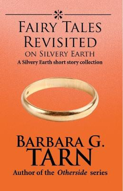 Fairy Tales Revisited on Silvery Earth by Barbara G Tarn