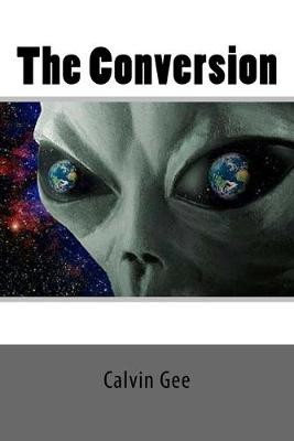 The Conversion by Calvin T Gee