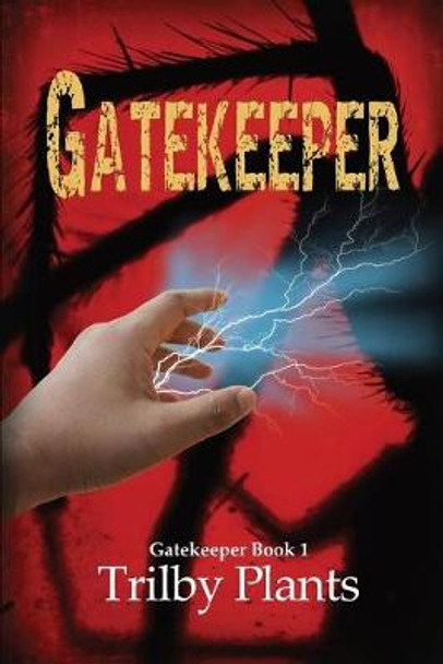 Gatekeeper: Book 1 Trilby Plants 9781539676546