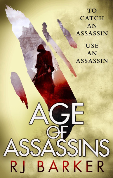 Age of Assassins: (The Wounded Kingdom Book 1) To catch an assassin, use an assassin... RJ Barker 9780356508542