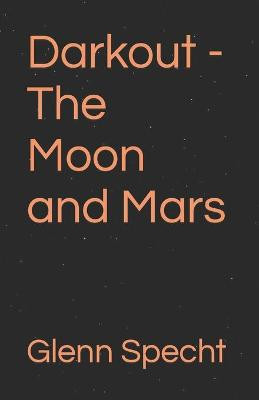 Darkout - The Moon and Mars by Glenn Specht