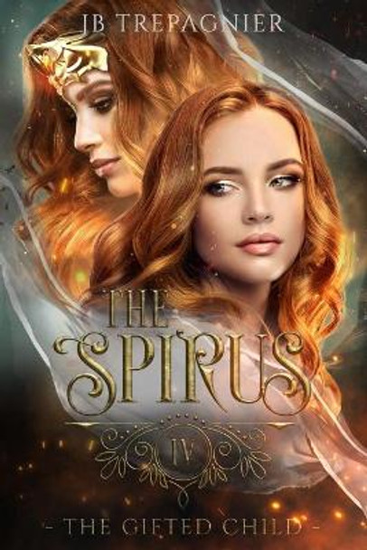 The Spirus: The Gifted Child Jb Trepagnier 9781545426401