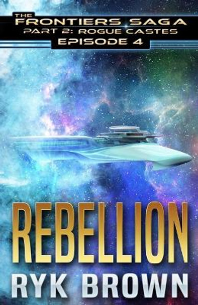 Ep.#4 - Rebellion Ryk Brown 9781543191615