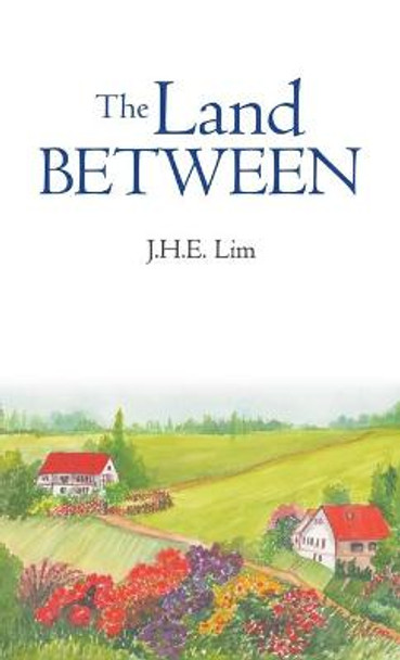 The Land Between J H E Lim 9781543767599