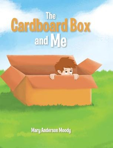 The Cardboard Box and Me Mary Anderson Moody 9781637105511