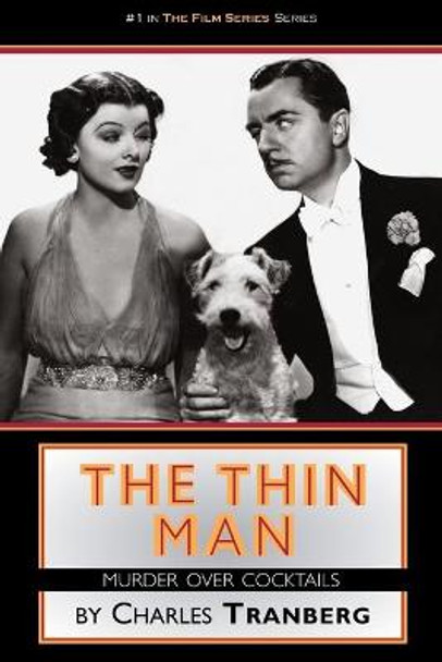 The Thin Man Films Murder Over Cocktails Charles Tranberg 9781593934002