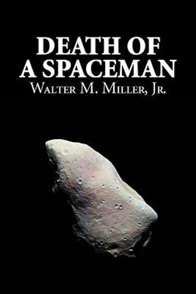 Death of a Spaceman by Walter M. Miller Jr., Science Fiction, Adventure Walter M Miller Jr 9781606645345