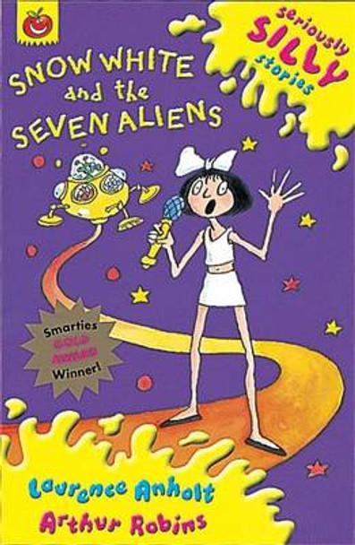 Seriously Silly Stories: Snow White and The Seven Aliens Laurence Anholt 9781841214023