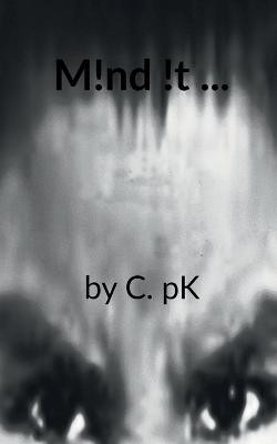 M!nd !t ... by C Pk