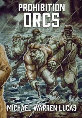 Prohibition Orcs Michael Warren Lucas 9781642350654
