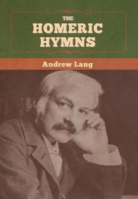 The Homeric Hymns Andrew Lang 9781647996208