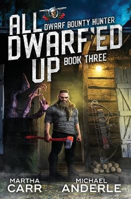 All Dwarf'ed Up by Michael Anderle