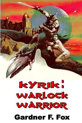 Kyrik: Warlock Warrior Gardner F Fox 9781647202262