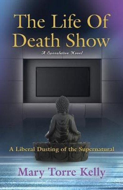 The Life Of Death Show by Mary Torre Kelly