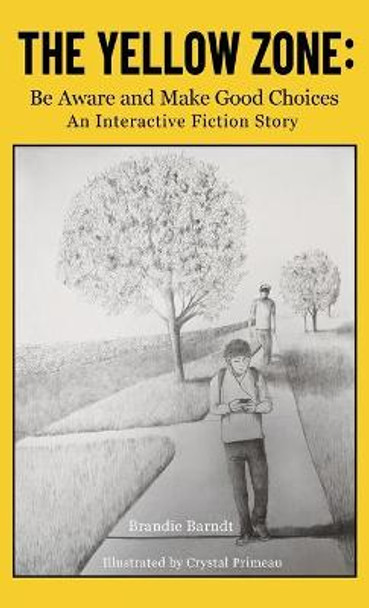 The Yellow Zone: Be Aware and Make Good Choices Brandie Barndt 9781662909689