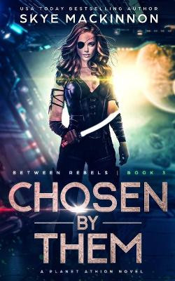 Chosen By Them: Planet Athion Series Skye MacKinnon 9781655230400