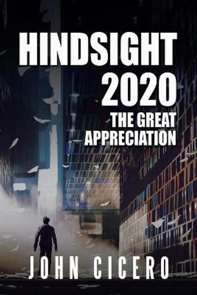 Hindsight 2020: The Great Appreciation John Cicero 9781665516204