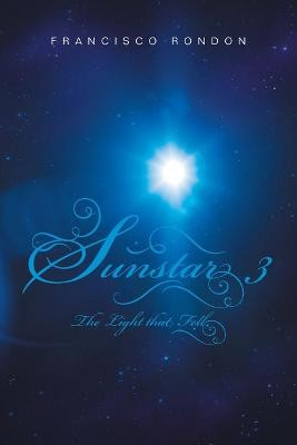 Sunstar 3: The Light That Fell Francisco Rondon 9781664142411