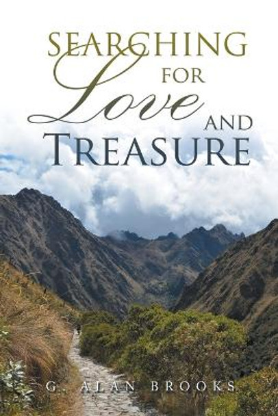 Searching for Love and Treasure G Alan Brooks 9781669819578