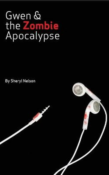 Gwen and the Zombie Apocalypse Sheryl Nelson 9781677813155