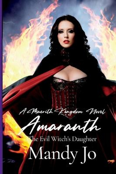 Amaranth: The Evil Witch's Daughter Mandy Jo 9781678106928