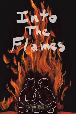 Into the Flames Rick Evans 9781669825500