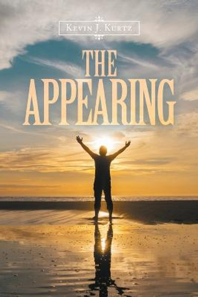 The Appearing Kevin J Kurtz 9781698713014