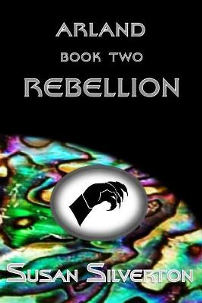 Rebellion: ARLAND Book Two Susan Silverton, MD 9781693276088