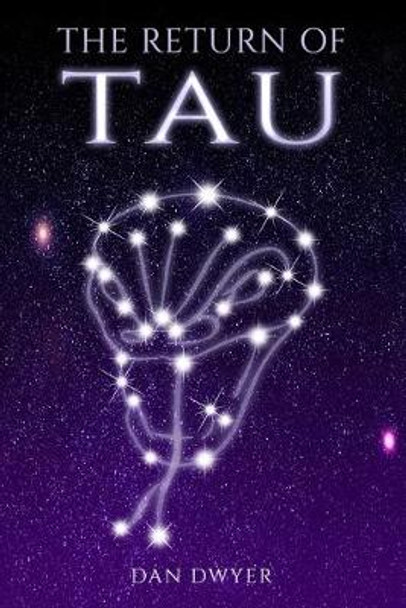 The Return of TAU by Dan Dwyer
